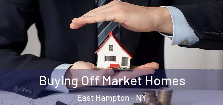  Buying Off Market Homes East Hampton - NY