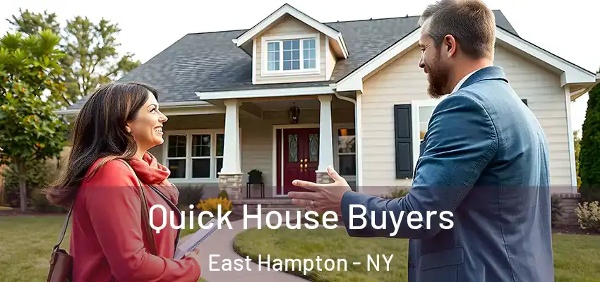 Quick House Buyers East Hampton - NY