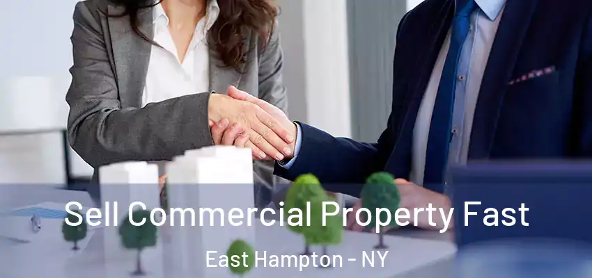 Sell Commercial Property Fast East Hampton - NY