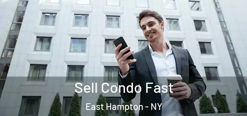  Sell Condo Fast East Hampton - NY