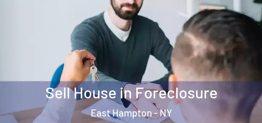 Sell House in Foreclosure East Hampton - NY