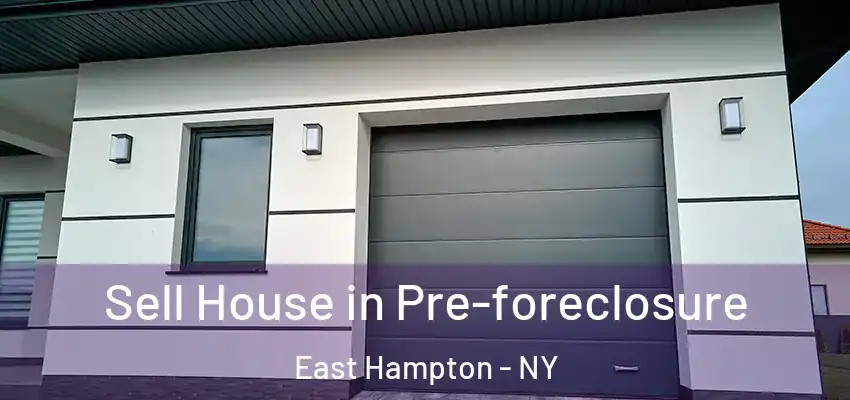 Sell House in Pre-foreclosure East Hampton - NY