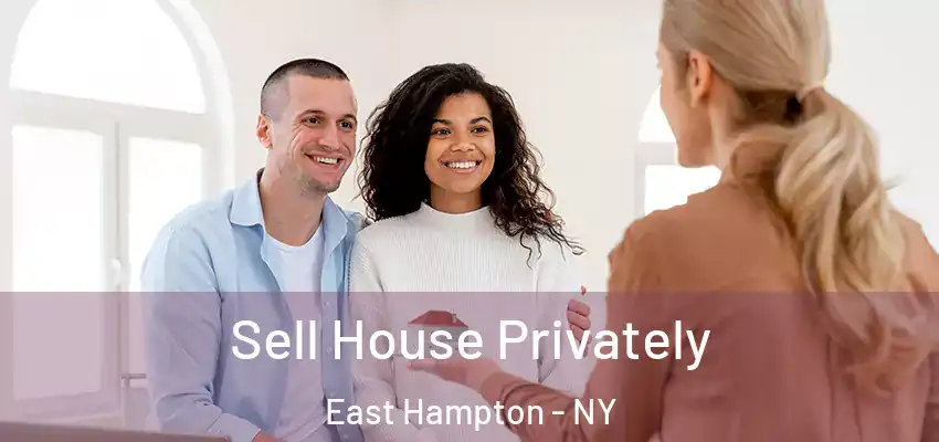  Sell House Privately East Hampton - NY