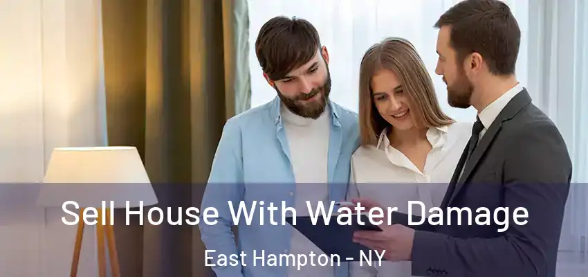 Sell House With Water Damage East Hampton - NY