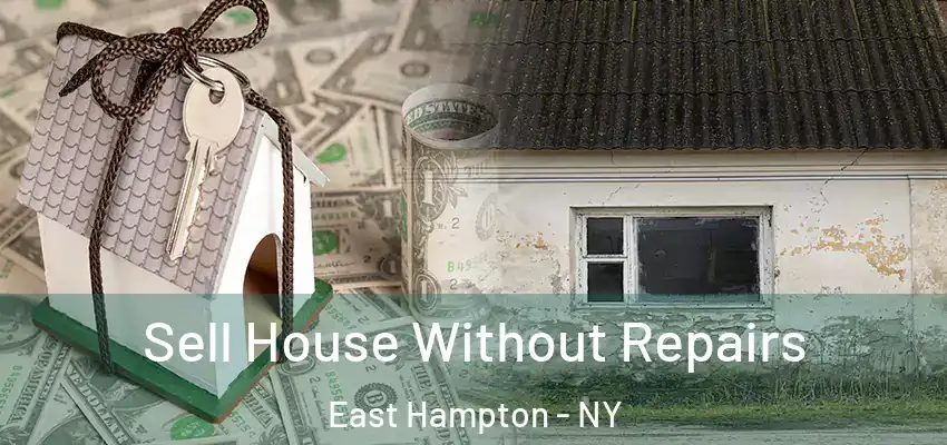 Sell House Without Repairs East Hampton - NY