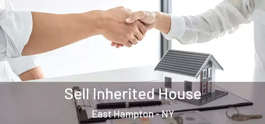  Sell Inherited House East Hampton - NY